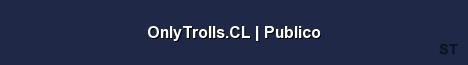 OnlyTrolls CL Publico Server Banner