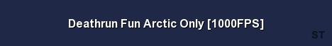 Deathrun Fun Arctic Only 1000FPS Server Banner