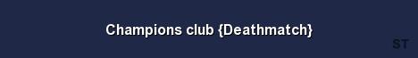 Champions club Deathmatch Server Banner
