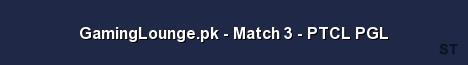 GamingLounge pk Match 3 PTCL PGL 