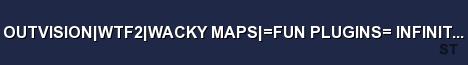 OUTVISION WTF2 WACKY MAPS FUN PLUGINS INFINITE SENTRIES Server Banner