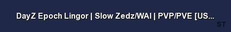 DayZ Epoch Lingor Slow Zedz WAI PVP PVE US NYC NEW DB Server Banner