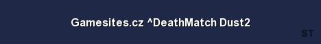 Gamesites cz DeathMatch Dust2 Server Banner