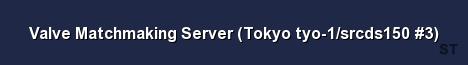 Valve Matchmaking Server Tokyo tyo 1 srcds150 3 