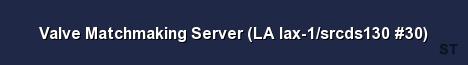 Valve Matchmaking Server LA lax 1 srcds130 30 