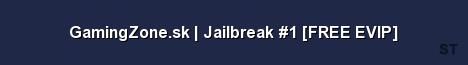 GamingZone sk Jailbreak 1 FREE EVIP 