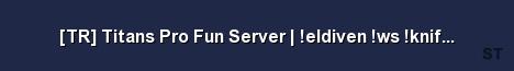 TR Titans Pro Fun Server eldiven ws knife nametag Server Banner