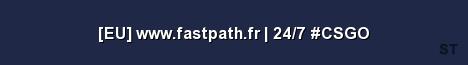 EU www fastpath fr 24 7 CSGO Server Banner