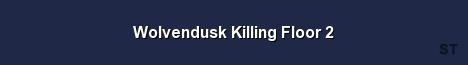 Wolvendusk Killing Floor 2 Server Banner