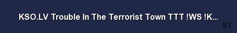 KSO LV Trouble In The Terrorist Town TTT WS KNIFE GLOVES Server Banner