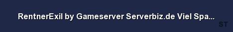 RentnerExil by Gameserver Serverbiz de Viel Spass Have Fun Server Banner