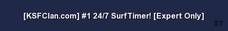 KSFClan com 1 24 7 SurfTimer Expert Only Server Banner