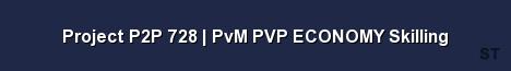 Project P2P 728 PvM PVP ECONOMY Skilling 