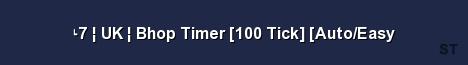 ᶫ7 UK Bhop Timer 100 Tick Auto Easy Server Banner