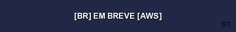 BR EM BREVE AWS Server Banner