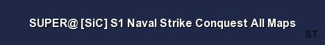 SUPER SiC S1 Naval Strike Conquest All Maps Server Banner