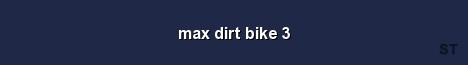 max dirt bike 3 Server Banner