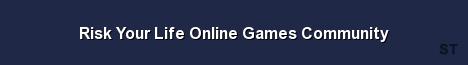 Risk Your Life Online Games Community Server Banner
