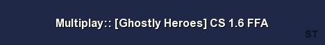 Multiplay Ghostly Heroes CS 1 6 FFA Server Banner