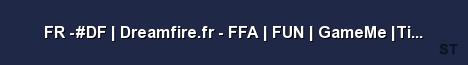 FR DF Dreamfire fr FFA FUN GameMe Tick 128 RCT Server Banner