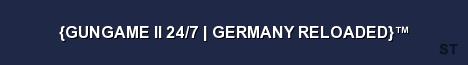 GUNGAME II 24 7 GERMANY RELOADED Server Banner