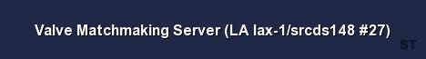 Valve Matchmaking Server LA lax 1 srcds148 27 Server Banner