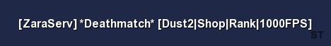 ZaraServ Deathmatch Dust2 Shop Rank 1000FPS 