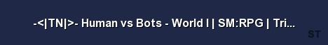 TN Human vs Bots World I SM RPG Triberians Server Banner