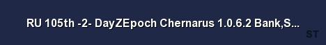 RU 105th 2 DayZEpoch Chernarus 1 0 6 2 Bank Spawn select Server Banner