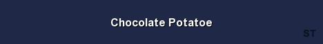 Chocolate Potatoe Server Banner