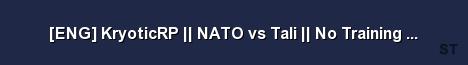 ENG KryoticRP NATO vs Tali No Training Events 