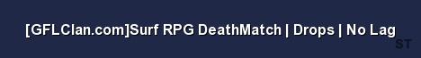 GFLClan com Surf RPG DeathMatch Drops No Lag 