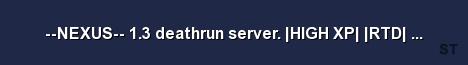 NEXUS 1 3 deathrun server HIGH XP RTD FULLBRIGHT Server Banner