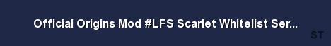 Official Origins Mod LFS Scarlet Whitelist Server 1 8 3 125 Server Banner