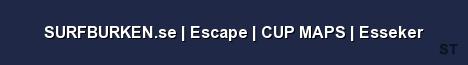 SURFBURKEN se Escape CUP MAPS Esseker Server Banner