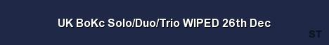 UK BoKc Solo Duo Trio WIPED 26th Dec Server Banner