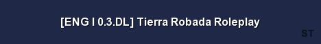ENG I 0 3 DL Tierra Robada Roleplay Server Banner