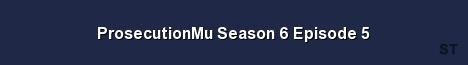 ProsecutionMu Season 6 Episode 5 Server Banner