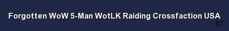 Forgotten WoW 5 Man WotLK Raiding Crossfaction USA Server Banner