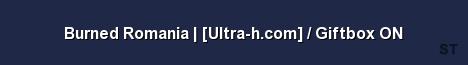 Burned Romania Ultra h com Giftbox ON Server Banner