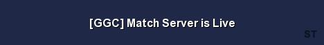 GGC Match Server is Live Server Banner