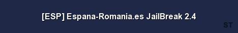 ESP Espana Romania es JailBreak 2 4 Server Banner