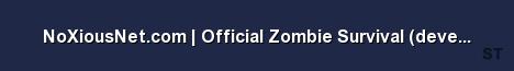 NoXiousNet com Official Zombie Survival developer version Server Banner