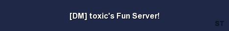 DM toxic s Fun Server Server Banner
