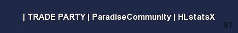 TRADE PARTY ParadiseCommunity HLstatsX Server Banner