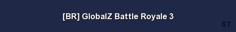 BR GlobalZ Battle Royale 3 