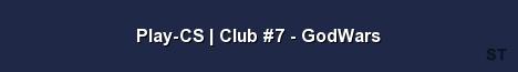 Play CS Club 7 GodWars Server Banner