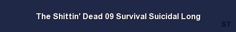 The Shittin Dead 09 Survival Suicidal Long Server Banner