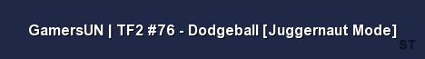 GamersUN TF2 76 Dodgeball Juggernaut Mode Server Banner