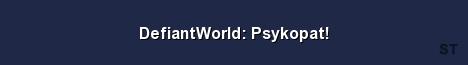 DefiantWorld Psykopat Server Banner